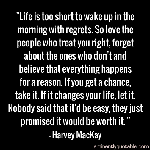 Life Is Too Short To Wake Up In The Morning With Regrets - ø Eminently