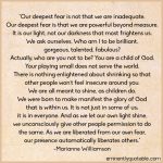 Our Deepest Fear Is Not That We Are Inadequate