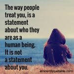 The Way People Treat You