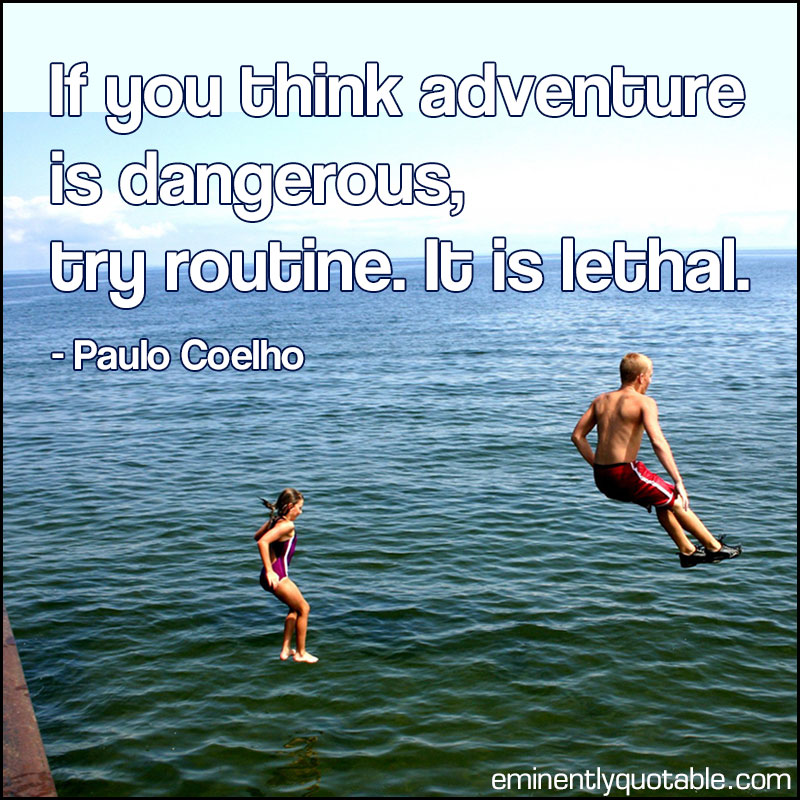 If You Think Adventure Is Dangerous