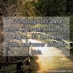Friendship Isn’t About Whom You Have Known The Longest