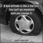 A Bad Attitude Is Like A Flat Tire