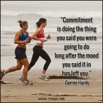 Commitment Is Doing The Thing You Said You Were Going To Do
