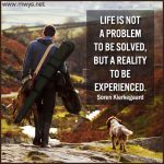 Life Is Not A Problem To Be Solved