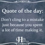 Don’t Cling To A Mistake