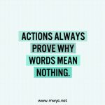 Actions Always Prove Why Words Mean Nothing