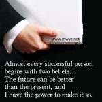 Almost Every Successful Person Begins With Two Beliefs