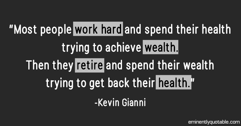 Most People Work Hard and Spend Their Health - ø Eminently Quotable
