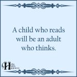 A Child Who Reads Will Be An Adult Who Thinks