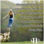 Always Pray To Have Eyes That See The Best