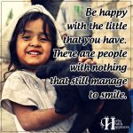 Be Happy With The Little That You Have