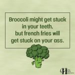 Broccoli Might Get Stuck In Your Teeth