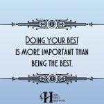 Doing Your Best Is More Important Than Being The Best