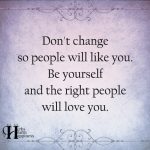 Don’t Change So People Will Like You