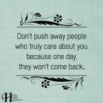Don’t Push Away People Who Truly Care About You