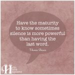 Have The Maturity To Know Sometimes Silence