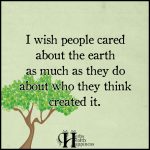 I Wish People Cared About The Earth