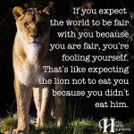 If You Expect The World To Be Fair