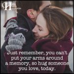Just Remember, You Can’t Put Your Arms Around A Memory