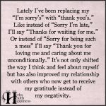 Lately I’ve Been Replacing My “I’m Sorry’s” with “Thank You’s”