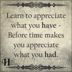 Learn To Appreciate What You Have