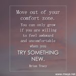 Move Out Of Your Comfort Zone