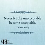 Never Let The Unacceptable Become Acceptable