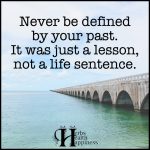Never Be Defined By Your Past
