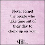 Never Forget The People Who Take Time Out