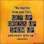 No Matter How You Feel, Get Up, Dress Up