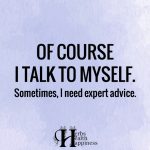 Of Course I Talk To Myself