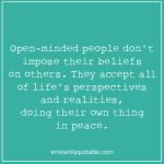 Open-Minded People Don’t Impose Their Beliefs On Others