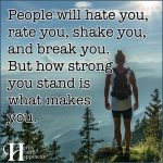 People Will Hate You, Rate You, Shake You, And Break You