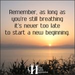 Remember, As Long As You’re Still Breathing