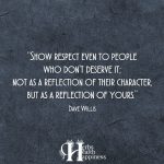 Show Respect Even To People Who Don’t Deserve It