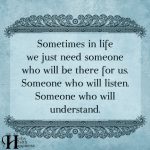 Sometimes In Life We Just Need Someone