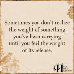Sometimes You Don’t Realize The Weight