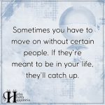 Sometimes You Have To Move On Without Certain People