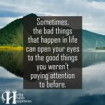 Sometimes, The Bad Things That Happen In Life Can Open Your Eyes