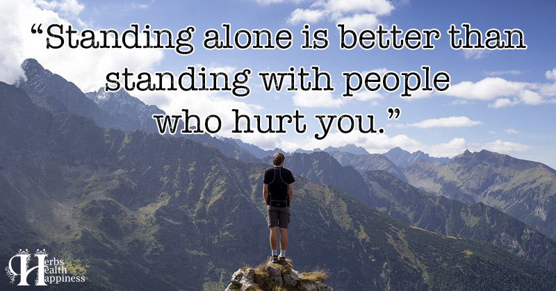 ø Eminently Quotable – Inspiring And Motivational Quotes øStanding Alone Is  Better Than Standing With People Who Hurt You
