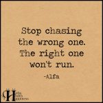 Stop Chasing The Wrong One