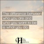 The Difference Between Who You Are And Who You Want To Be