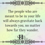 The People Who Are Meant To Be In Your Life