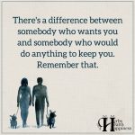 There’s A Difference Between Somebody Who Wants You And Somebody Who Would Do Anything To Keep You