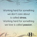 Working Hard For Something We Don’t Care About Is Called Stress