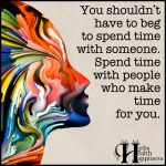 You Shouldn’t Have To Beg To Spend Time With Someone