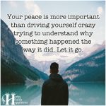 Your Peace Is More Important Than Driving Yourself Crazy