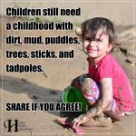 Children Still Need A Childhood With Dirt