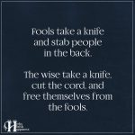Fools Take A Knife And Stab People In The Back