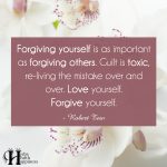 Forgiving Yourself Is As Important As Forgiving Others